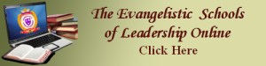 Click Here to visit the Evangelistic Schools of Leadership Online website